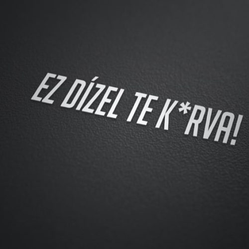EZ DÍZEL TE K*RVA matrica