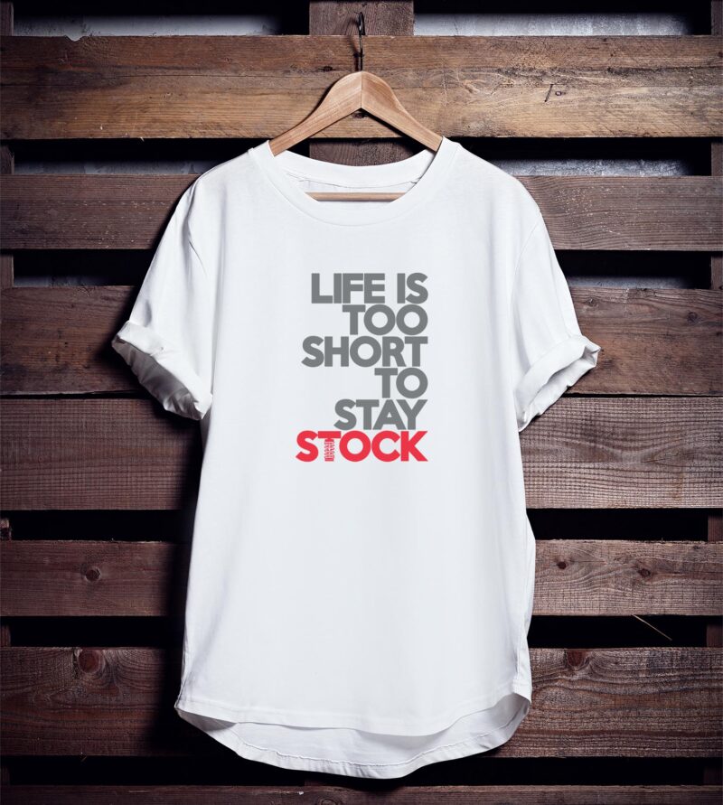 Life is too short to stay stock póló