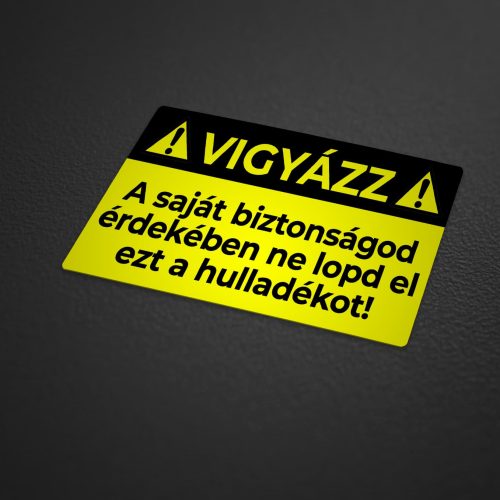 Vigyázz! Ne lopd el ezt a hulladékot! matrica